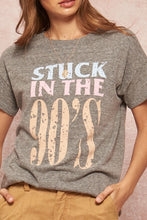 Load image into Gallery viewer, STUCK IN THE 90&#39;S DISTRESSED TEE
