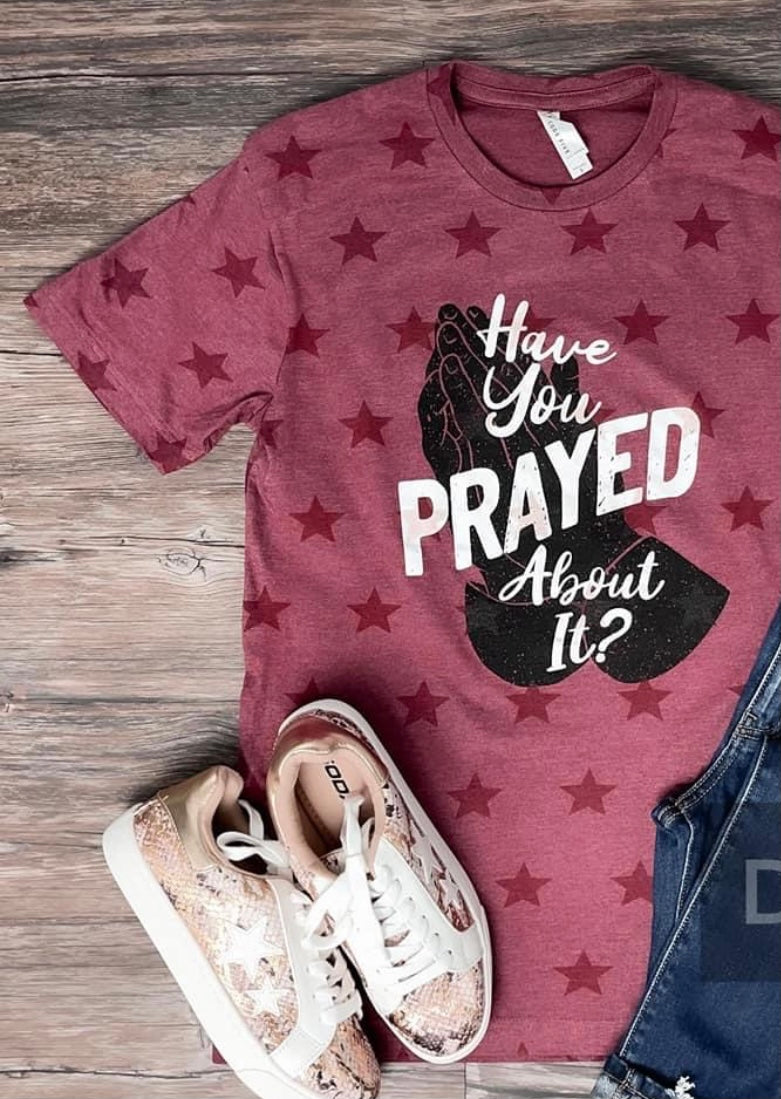 HAVE YOU PRAYED TEE